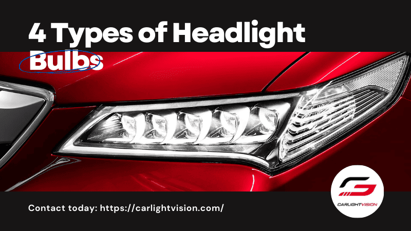4 Types of Headlight Bulbs