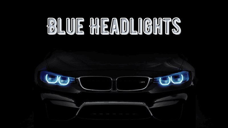 Blue Headlights