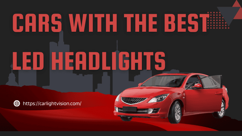 Cars With the Best LED Headlights