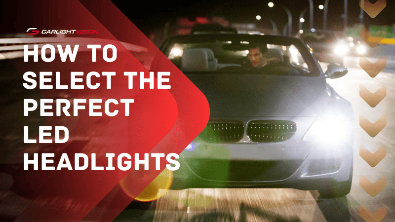 How to Select the Perfect LED Headlights