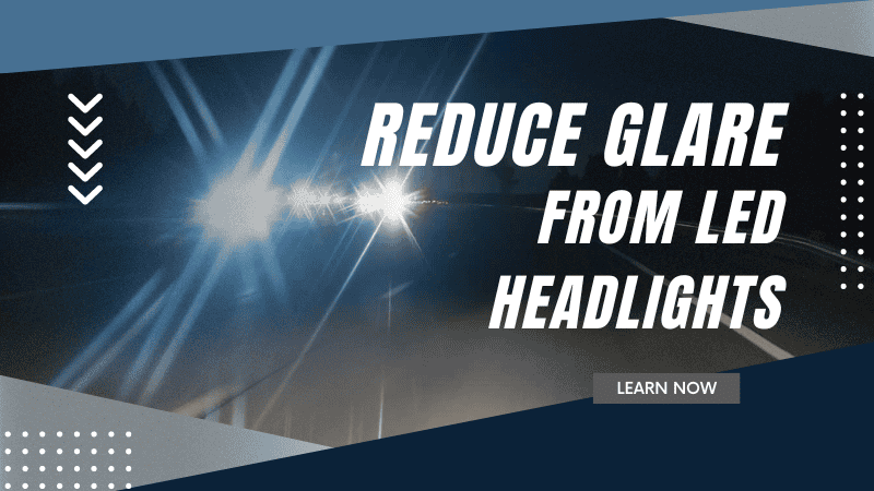 Reduce Glare From LED Headlights