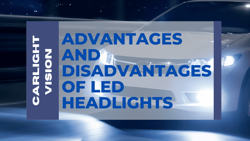 The Advantages and Disadvantages of LED Headlights