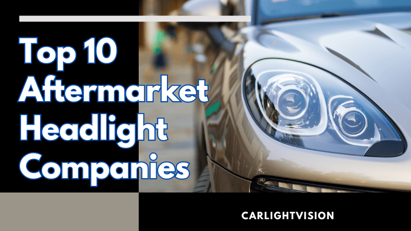 Top 10 Aftermarket Headlight Companies