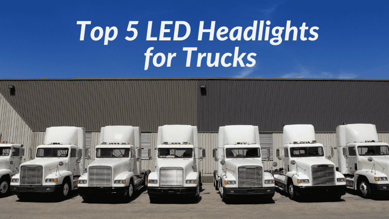 Top 5 LED Headlights for Trucks